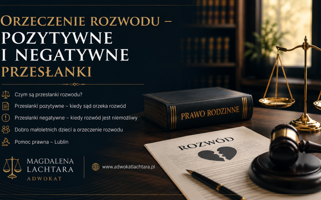 Orzeczenie rozwodu – pozytywne i&nbsp;negatywne przesłanki