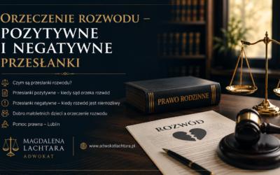 Orzeczenie rozwodu – pozytywne i&nbsp;negatywne przesłanki