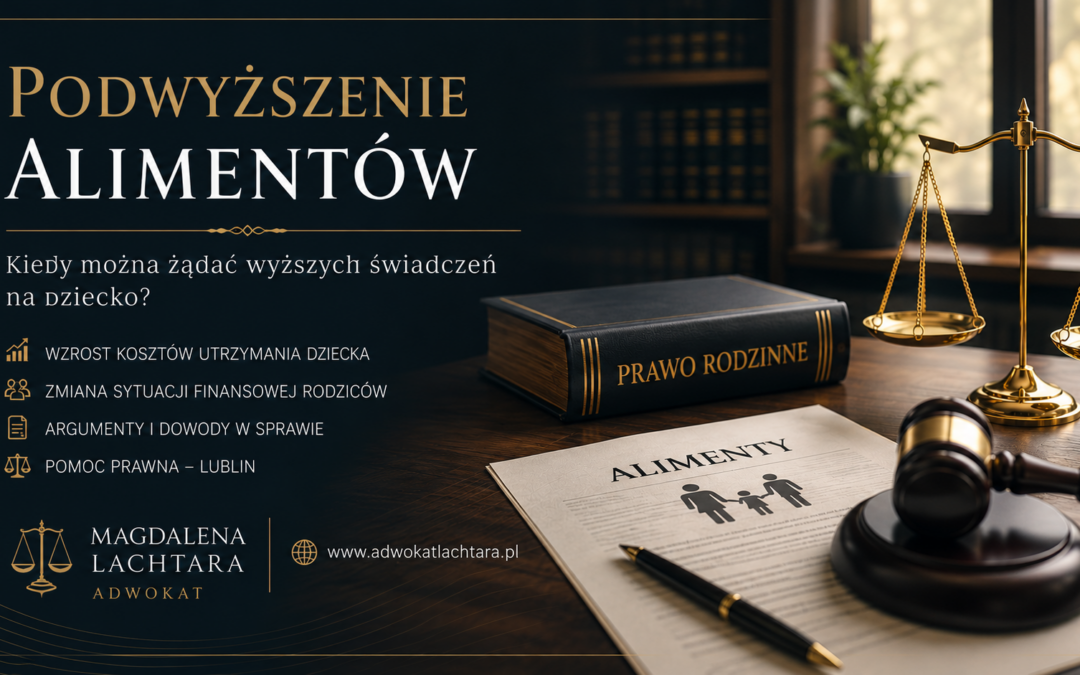 Podwyższenie alimentów – kiedy można żądać wyższych świadczeń na&nbsp;dziecko?